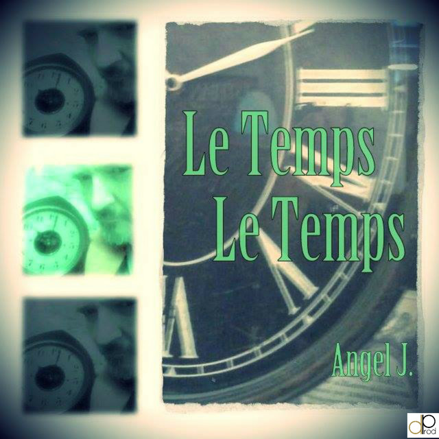 Le temps, le temps - Single - Single by Angel J | Spotify