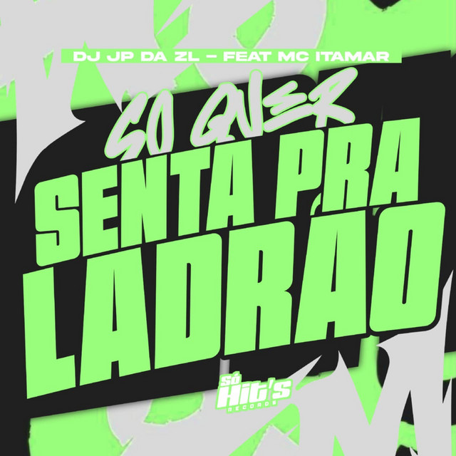 Só Quer Senta Pra Ladrão