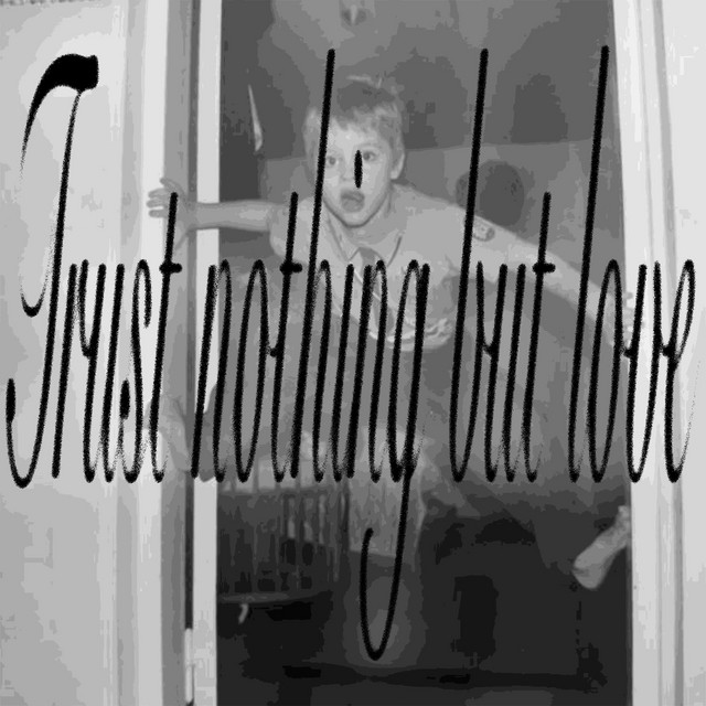 Trust nothing but love cover art