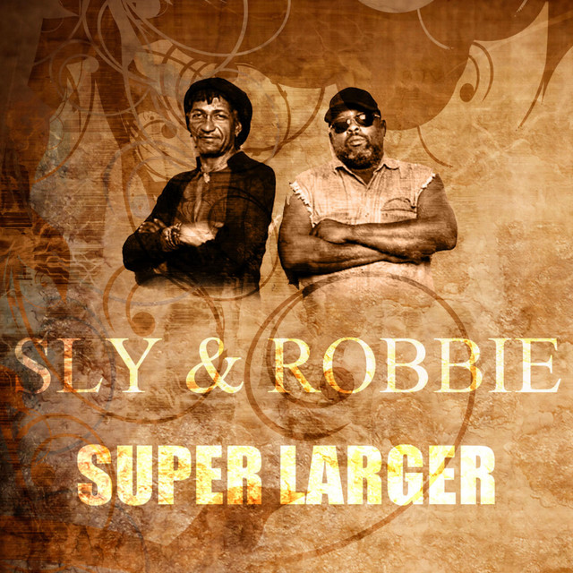 Super Larger - Single by Sly & Robbie | Spotify