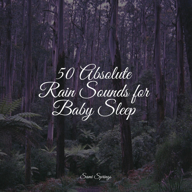 50 Absolute Rain Sounds for Baby Sleep - Album by Música Zen Relaxante ...