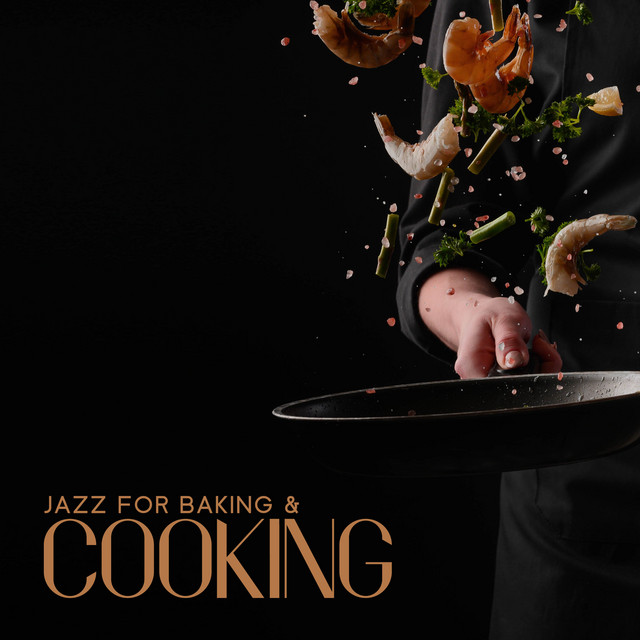 Jazz for Baking & Cooking: Relaxing Jazz for Nice Time In Kitchen ...