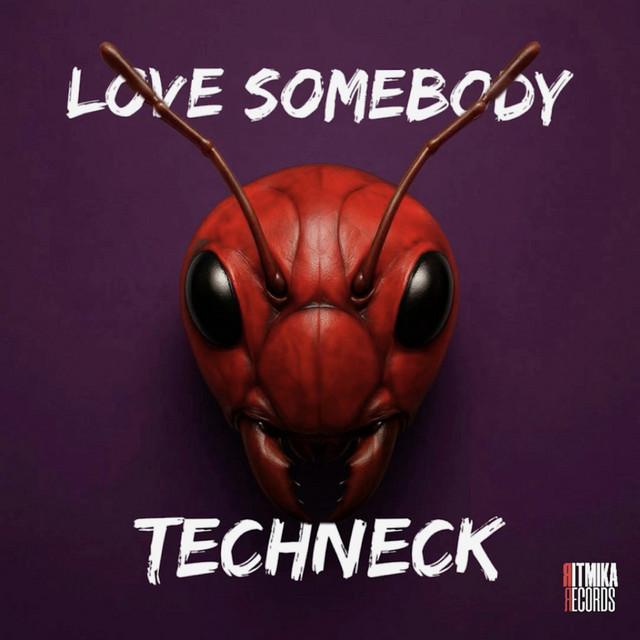 Techneck – Love Somebody