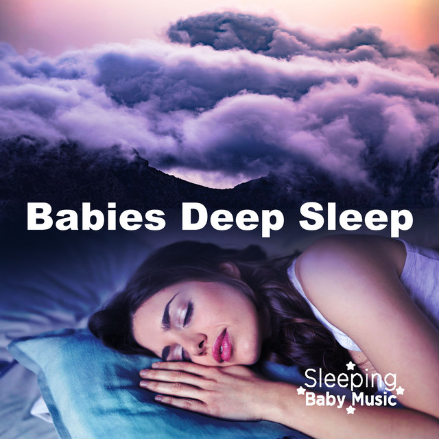 Babies Deep Sleep - Album by Sleeping Baby Music | Spotify