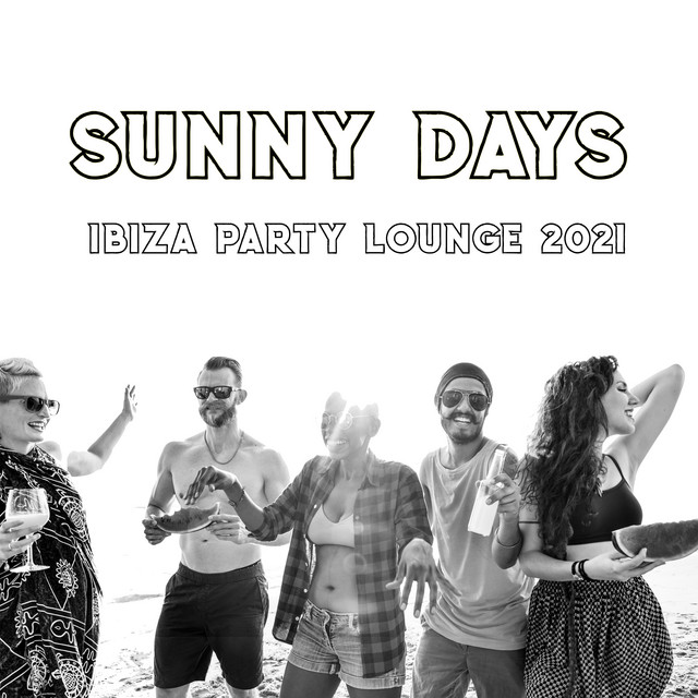 Sunny Days: Ibiza Party Lounge 2021 cover art