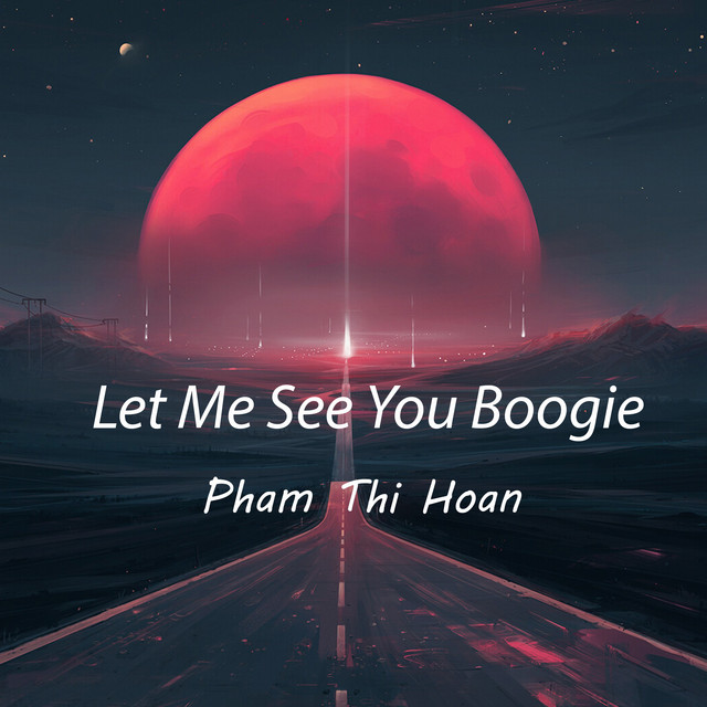 Let Me See You Boogie - Single by Pham Thi Hoan | Spotify