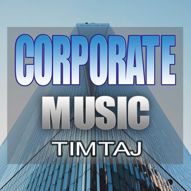 Corporate Music - Album by TimTaj | Spotify