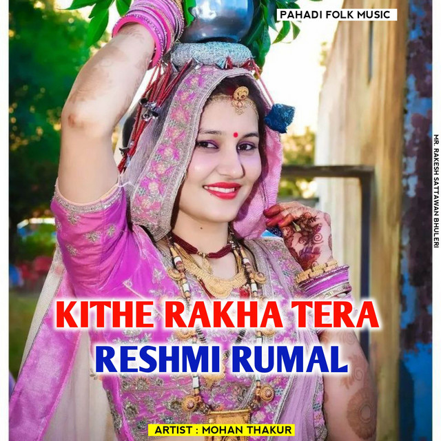Kithe Rakha Tera Reshmi Rumal - song and lyrics by Mohan Thakur | Spotify