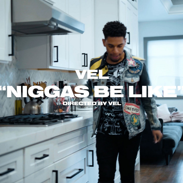 Niggas Be Like Single By Vel Spotify 