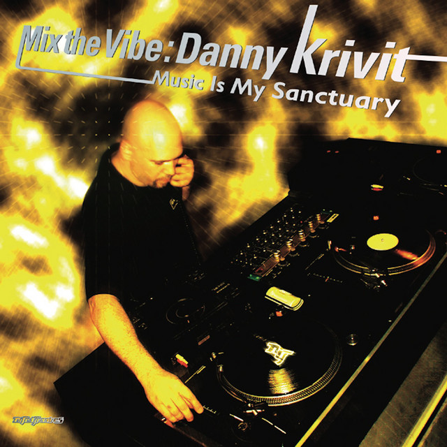 Mix the Vibe: Danny Krivit - Music Is My Sanctuary (DJ Mix) cover art