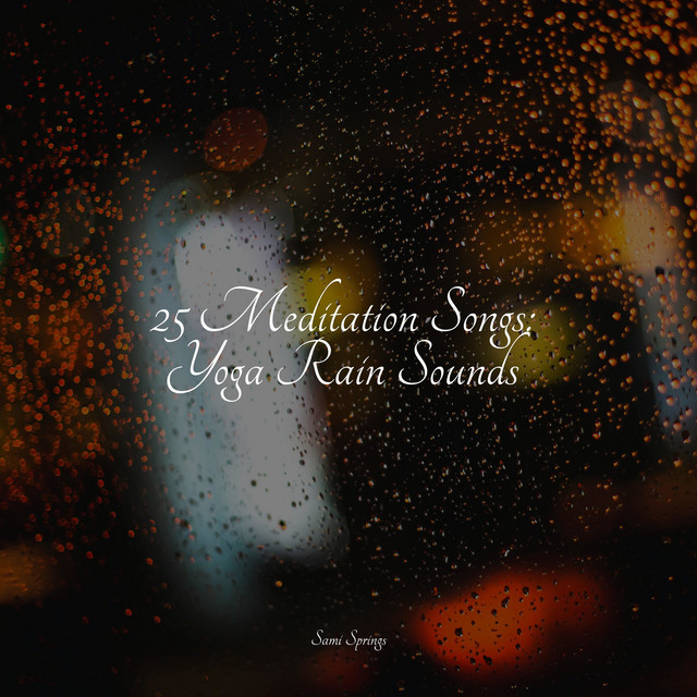 25 Meditation Songs: Yoga Rain Sounds - Album by Kundalini Yoga | Spotify