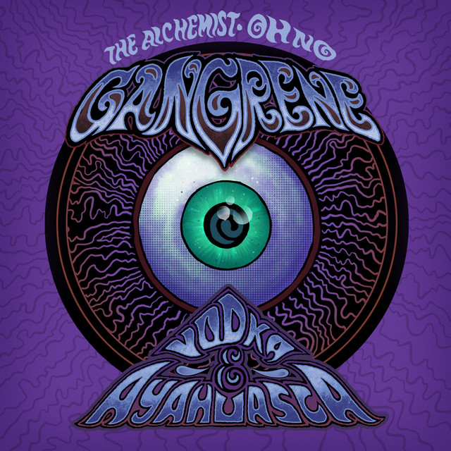 Gangrene – Vodka & Ayahuasca Vodka & Ayahuasca - song and lyrics by The Alchemist, Oh No