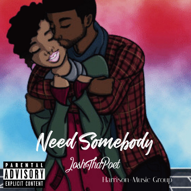 Need Somebody - Single by JoshThaPoet | Spotify