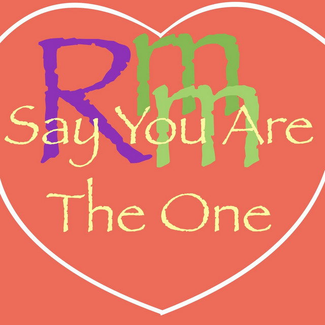 Say You Are the One