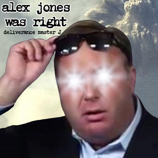 alex jones smoking cigarettes Alex Jones Was Right - Single by deliverance master J