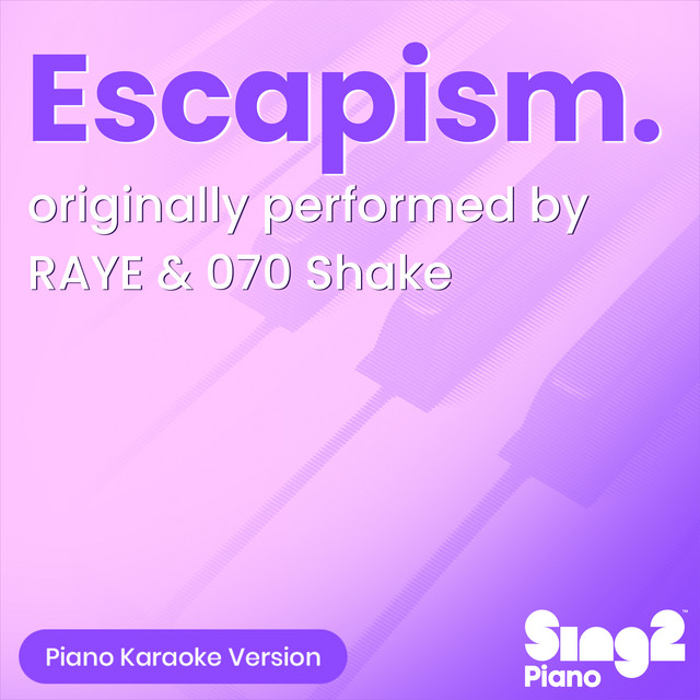 Escapism. (Originally Performed by RAYE & 070 Shake) - Piano Karaoke Version