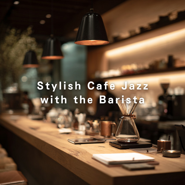 Stylish Cafe Jazz with the Barista