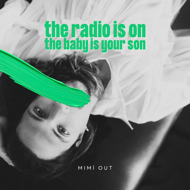 Mimí Out – The Radio Is On The Baby Is Your Son