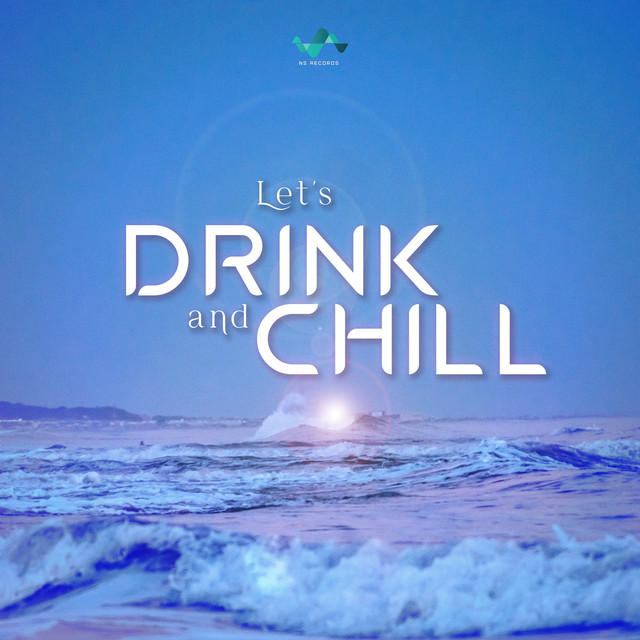 Let'S Drink And Chill - Single by NS Records | Spotify