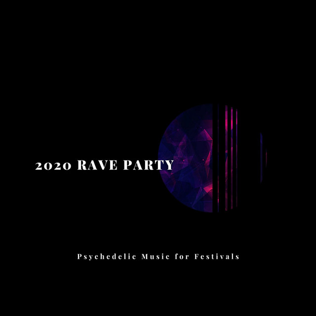 2020 Rave Party: Psychedelic Music for Festivals - Compilation by ...
