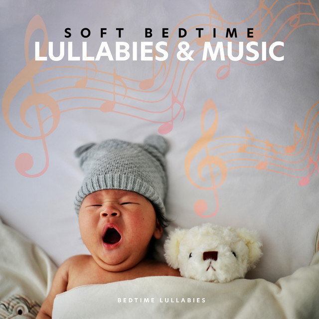 Soft Bedtime Lullabies & Music - Album by Bedtime Lullabies | Spotify