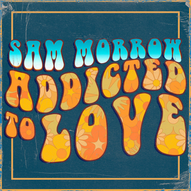 Addicted To Love Single By Sam Morrow Spotify