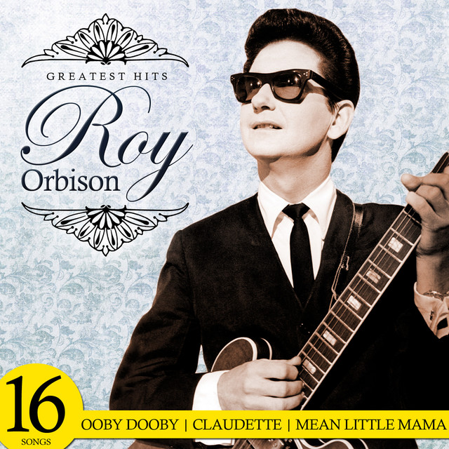 Greatest Hits. 16 Songs - Compilation by Roy Orbison | Spotify