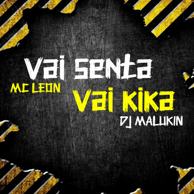  – Vai Senta , Vai Kika