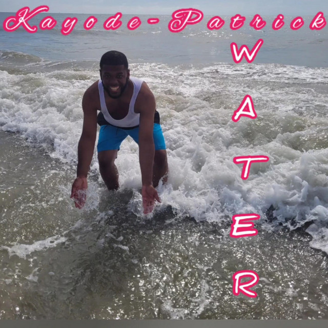 W A T E R ! - Single by Kayode-Patrick | Spotify