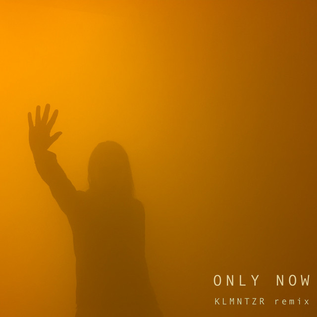 Only Now - KLMNTZR Remix