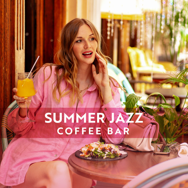 Summer Jazz Coffee Bar: Positive Vibes Jazz Music for Total Unwind cover art