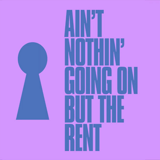 Ain't Nothin' Going on But the Rent