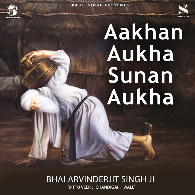 Aakhan Aukha Sunan Aukha - Single by Bhai Arvinderjit Singh Ji | Spotify
