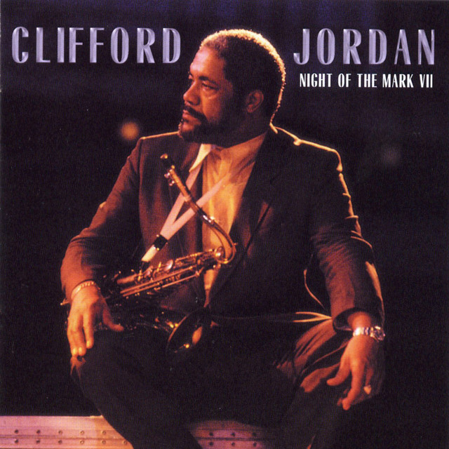 Night of the Mark VII - Album by Clifford Jordan | Spotify