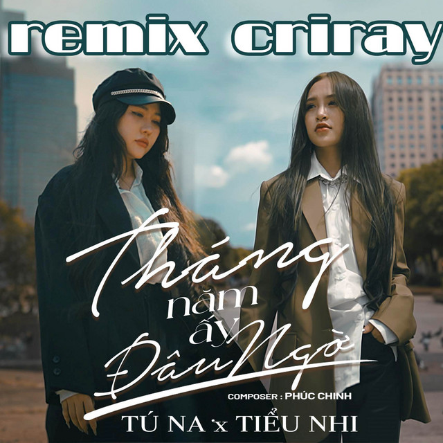 Tháng năm ấy đâu ngờ - Remix Ciray