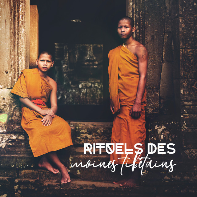 Rituels des moines tibétains: Méditation bouddhiste et chants tibétains d'esprit, De corps et d'âme cover art