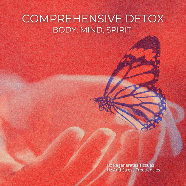Comprehensive Detox: Body, Mind, Spirit