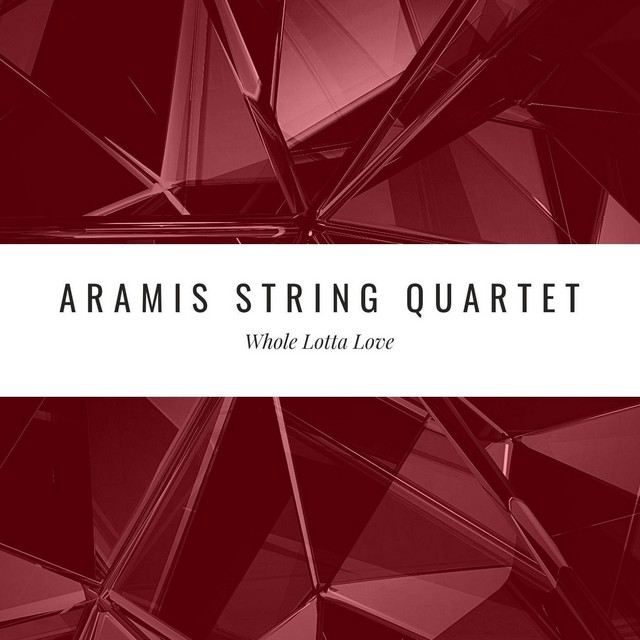 Whole Lotta Love - Single by Aramis String Quartet | Spotify