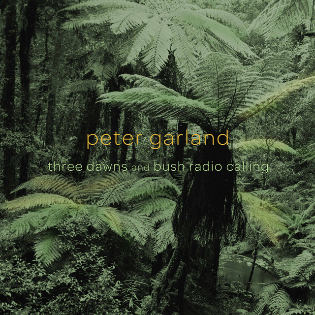 Peter Garland: 3 Dawns & Bush Radio Calling