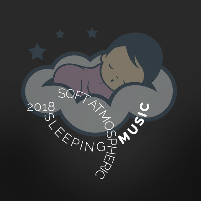 2018 Soft Atmospheric Sleeping Music - Album by Sleeping Music Zone ...