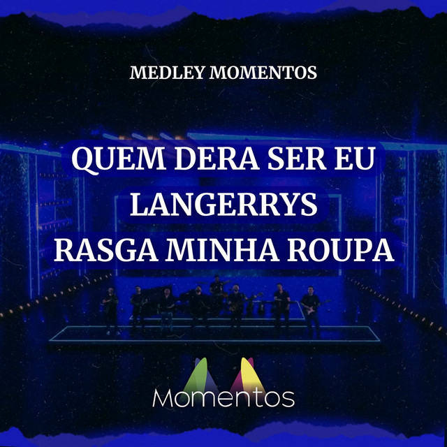 Medley Momentos - Quem Dera Ser Eu / Langerrys / Rasga Minha Roupa