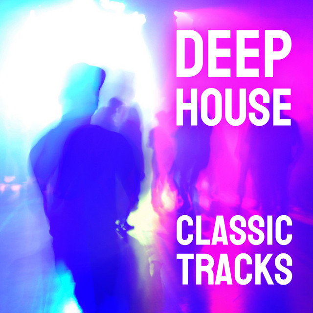 Deep House Classic Tracks - Album by Deep House Classics | Spotify