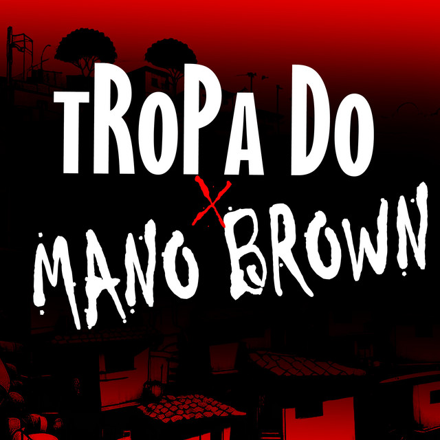 TROPA DO x MANO BROWN