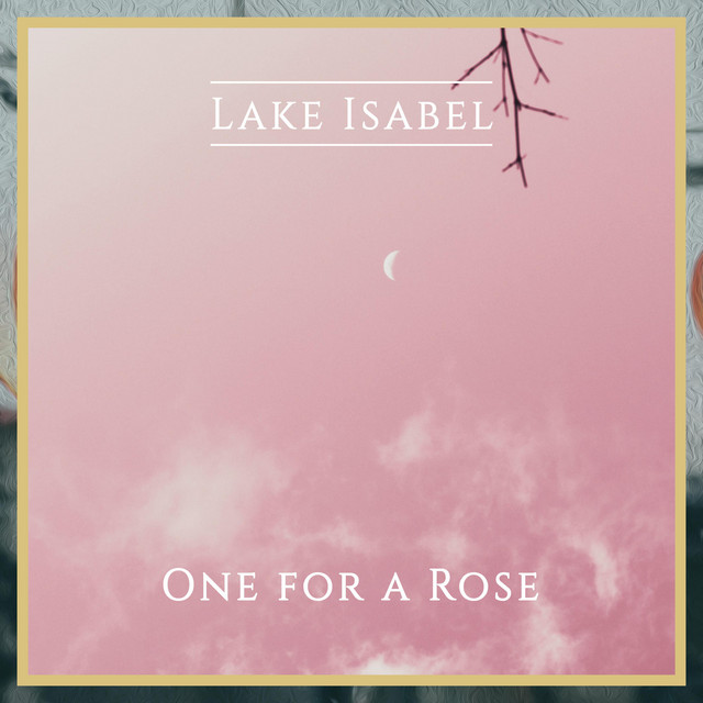 One for a Rose - Single by Lake Isabel | Spotify