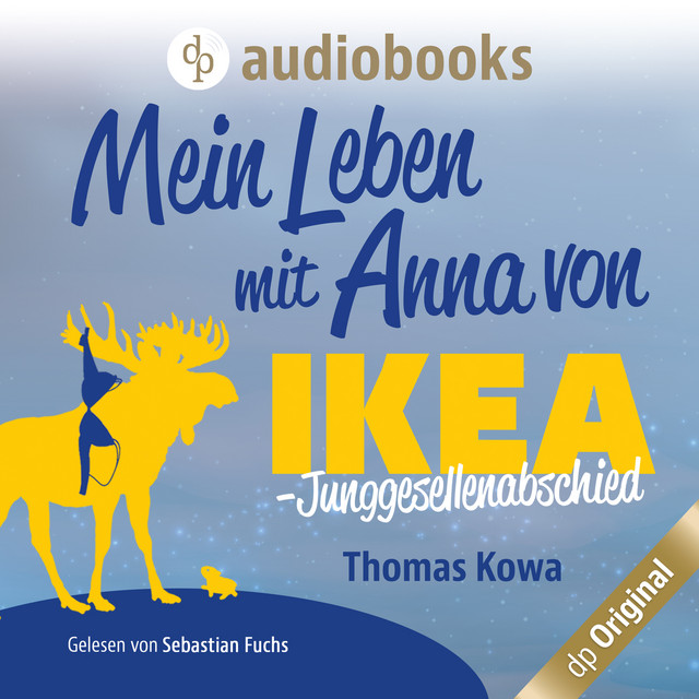 Mein Leben mit Anna von IKEA - Junggesellenabschied [Anna von IKEA-Reihe, Band 3 (Ungekürzt)]