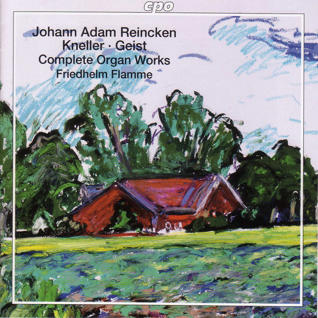 Reincken - Kneller - Geist: Complete Organ Works