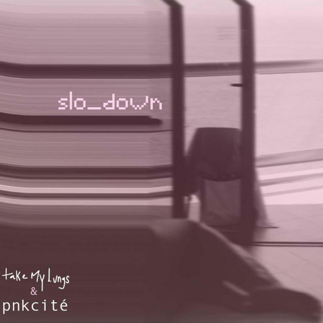 Обкладинка: Slo_down — Take My Lungs