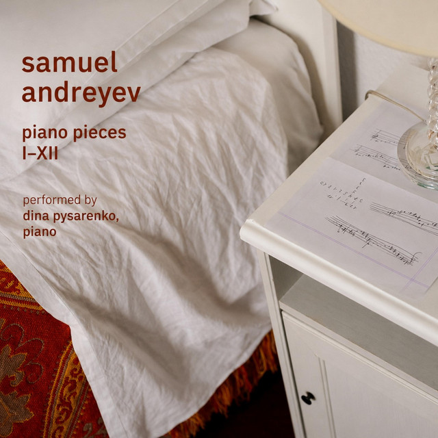 Samuel Andreyev: Piano Pieces, performed by Dina Pysarenko