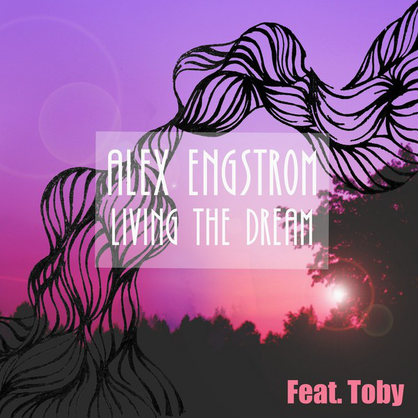 Living the Dream (feat. Toby) - Single - Single by Alex Engstrom | Spotify