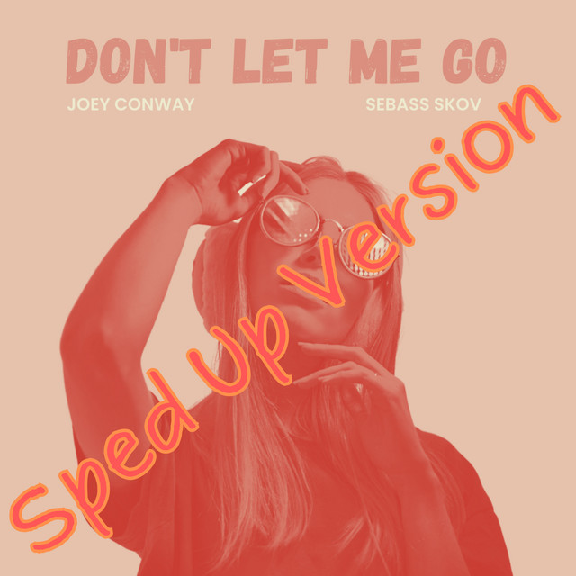 Don't Let Me Go - Sped Up Version
